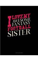 I Love My Awesome Fantasy Football Sister