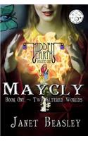 Hidden Earth Series Volume 1 Maycly the Trilogy Book 1 Two Altered Worlds