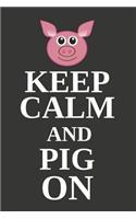 Keep Calm and Pig on: Pig Gifts for Her - Small Lined Journal / Diary / Notebook 6 X 9
