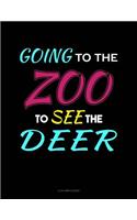 Going to the Zoo to See the Deer