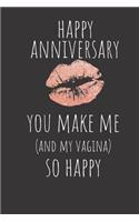 Happy Anniversary You Make Me and My Vagina So Happy