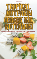 Tropİkal MutfaĞin Gerçek Bİr Kutlamasi
