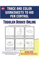 Toddler Books Online (Trace and Color Worksheets to Develop Pen Control): 50 Preschool/Kindergarten Worksheets to Assist with the Development of Fine Motor Skills in Preschool Children(50 2)
