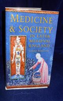 Medicine and Society in Later Medieval England (Sandpiper Reprints of Sutton Publishing Editions)