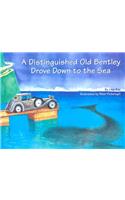 A Distinguished Old Bently Drove Down to the Sea