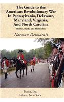 Guide to the American Revolutionary War in Pennsylvania, Delaware, Maryland, Virginia, and North Carolina
