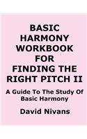 Basic Harmony Workbook for Finding the Right Pitch II