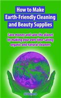 How to Make Earth-Friendly Cleaning and Beauty Supplies