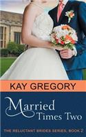 Married Times Two (The Reluctant Brides Series, Book 2)