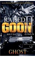 Raised as a Goon 2: Bout Dat Life