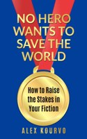 No Hero Wants to Save the World
