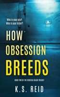 How Obsession Breeds