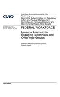 Federal workforce, lessons learned for engaging millenials and other age groups: testimony before the Subcommittee on Regulatory Affairs and Federal Management, Committee on Homeland Security and Governmental Affairs, U.S. Senate