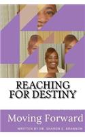 Reaching For Destiny: Moving Forward