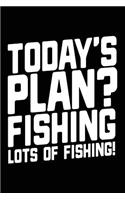 Today's Plan? Fishing Lots Of Fishing!: Fishing Story Notebook