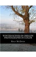 Winter Scenes in Oregon - Photographs in Color