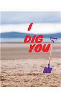 I Dig You