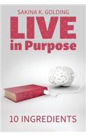 Live in Purpose: 10 Ingredients
