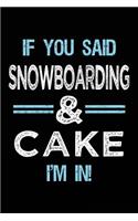 If You Said Snowboarding & Cake I'm in: Blank Lined Notebook Journal