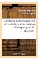 Lévitikon Ou Fondamentaux de la Doctrine Des Chrétiens-Catholiques-Primitifs (Éd.1831)