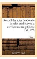 Recueil Des Actes Du Comité de Salut Public. Tome 1