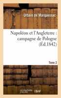 Napoléon Et l'Angleterre: Campagne de Pologne. Tome 2: (Histoire)