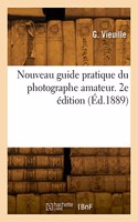Nouveau guide pratique du photographe amateur. 2e édition