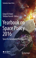 Yearbook on Space Policy 2016: Space for Sustainable Development(Yearbook on Space Policy)