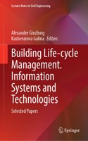 Building Life-cycle Management. Information Systems and Technologies: Selected Papers(231 Lecture Notes in Civil Engineering)