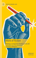 Work of Fiction: Making a Living from Writing in the UK