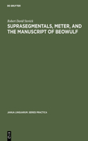 Suprasegmentals, meter, and the manuscript of Beowulf: (71 Janua Linguarum. Series Practica)