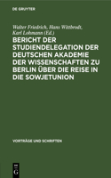 Bericht Der Studiendelegation Der Deutschen Akademie Der Wissenschaften Zu Berlin Über Die Reise in Die Sowjetunion