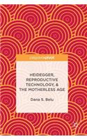 Heidegger, Reproductive Technology, & the Motherless Age