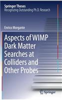 Aspects of WIMP Dark Matter Searches at Colliders and Other Probes