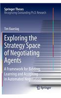 Exploring the Strategy Space of Negotiating Agents: A Framework for Bidding, Learning and Accepting in Automated Negotiation