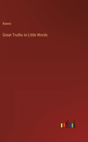 Great Truths in Little Words