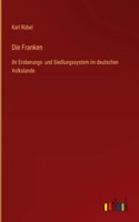 Franken: ihr Eroberungs- und Siedlungssystem im deutschen Volkslande