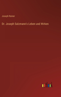 Dr. Joseph Salzmann's Leben und Wirken