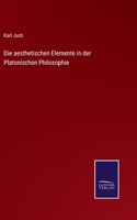 Die aesthetischen Elemente in der Platonischen Philosophie
