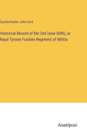 Historical Record of the 2nd (now 80th), or Royal Tyrone Fusilien Regiment of Militia