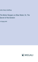 Motor Rangers on Blue Water; Or, The Secret of the Derelict