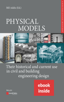 Physical Models, (includes ePDF): Their Historical and Current Use in Civil and Building Engineering Design (Edition Bautechnikgeschichte / Construction History)