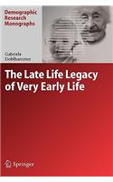 The Late Life Legacy of Very Early Life