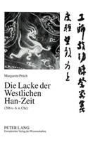 Die Lacke Der Westlichen Han-Zeit (206 V. - 6. N. Chr.): Bestand Und Analyse