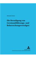 Die Beendigung Von Gewinnabfuehrungs- Und Beherrschungsvertraegen: (6 Schriftenreihe Zum Gesellschafts- Und Kapitalmarktrecht)