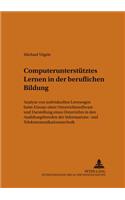 Computerunterstutztes Lernen in Der Beruflichen Bildung: Analyse Von Individuellen Lernwegen Beim Einsatz Einer Unterrichtssoftware Und Darstellung Eines Unterrichts in Den Ausbildungsberufen Der Informati