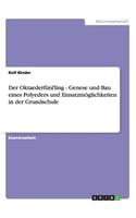 Oktaederfünfling - Genese und Bau eines Polyeders und Einsatzmöglichkeiten in der Grundschule