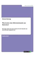 Was kostet eine Kilowattstunde aus Batterien?