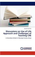 Discussions on Use of Life Approach and Challenges of Teaching CRE