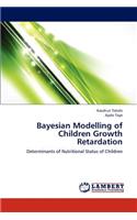 Bayesian Modelling of Children Growth Retardation